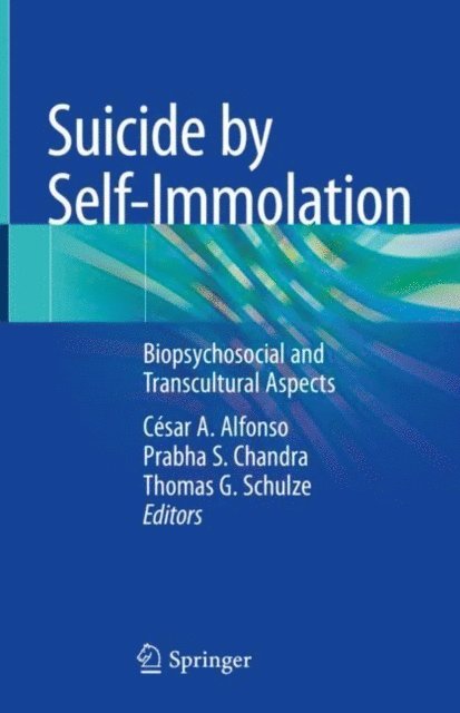 Thomas G. Schulze, Prabha S. Chandra, Cesar A. Alfonso - Suicide by Self-Immolation, E-bok