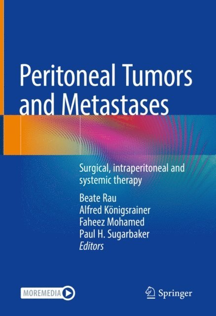 Paul H. Sugarbaker, Faheez Mohamed, Alfred Konigsrainer, Beate Rau - Peritoneal Tumors and Metastases, E-bok