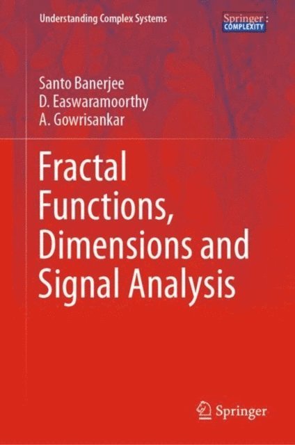 A. Gowrisankar, D. Easwaramoorthy, Santo Banerjee - Fractal Functions, Dimensions and Signal Analysis, E-bok
