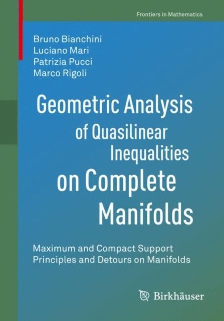 Marco Rigoli, Patrizia Pucci, Luciano Mari, Bruno Bianchini - Geometric Analysis of Quasilinear Inequalities on Complete Manifolds, E-bok