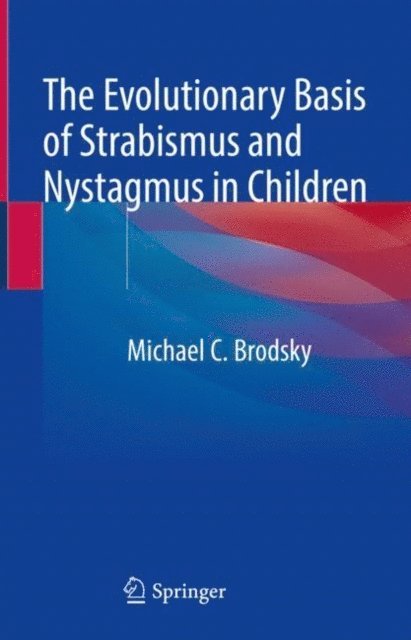 Michael C. Brodsky - Evolutionary Basis of Strabismus and Nystagmus in Children, E-bok