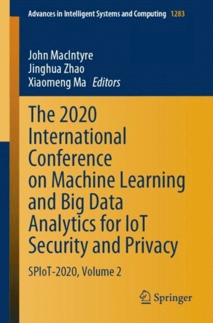 Xiaomeng Ma, Jinghua Zhao, John MacIntyre - 2020 International Conference on Machine Learning and Big Data Analytics for IoT Security and Privacy, E-bok