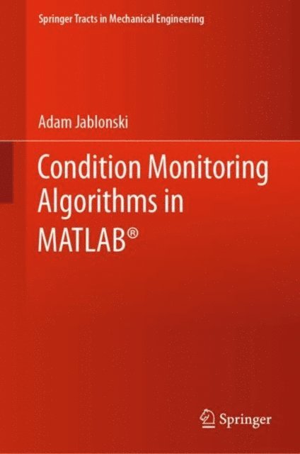 Adam Jablonski - Condition Monitoring Algorithms in MATLAB(R), E-bok