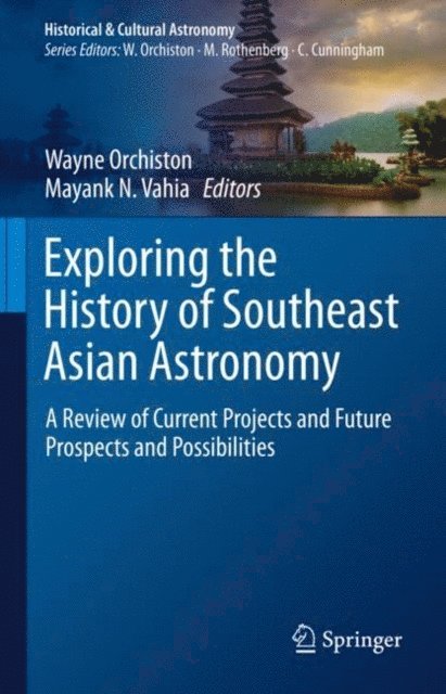 Mayank N. Vahia, Wayne Orchiston - Exploring the History of Southeast Asian Astronomy, E-bok