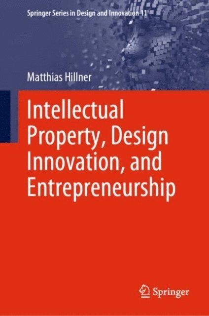 Matthias Hillner - Intellectual Property, Design Innovation, and Entrepreneurship, E-bok
