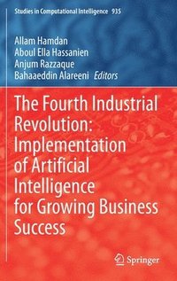 Fourth Industrial Revolution: Implementation of Artificial Intelligence for Growing Business Success