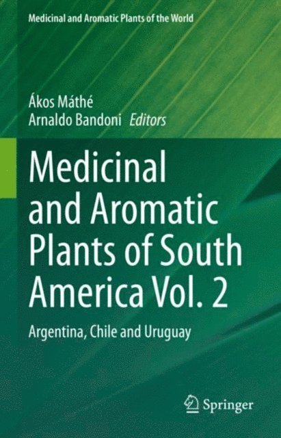 Arnaldo Bandoni, Akos Mathe - Medicinal and Aromatic Plants of South America Vol. 2, E-bok