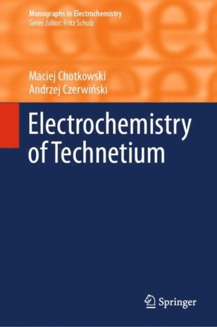 Andrzej Czerwinski, Maciej Chotkowski - Electrochemistry of Technetium, E-bok