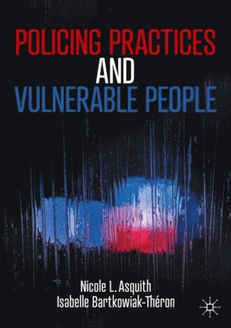 Isabelle Bartkowiak-Theron, Nicole L. Asquith - Policing Practices and Vulnerable People, E-bok