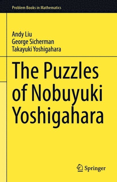 Takayuki Yoshigahara, George Sicherman, Andy Liu - Puzzles of Nobuyuki Yoshigahara, E-bok