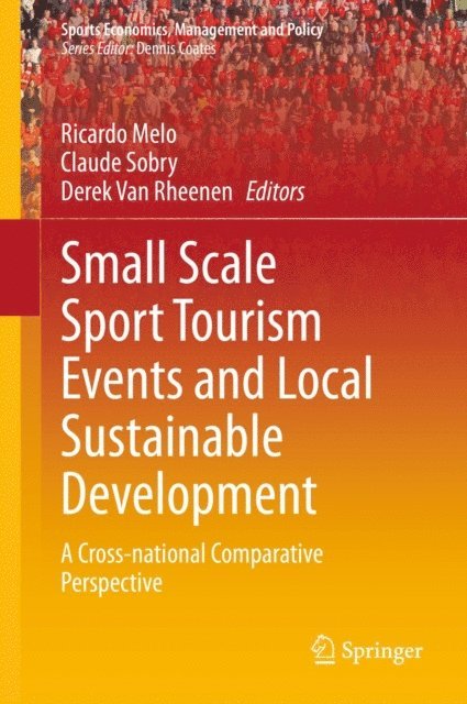 Derek Van Rheenen, Claude Sobry, Ricardo Melo - Small Scale Sport Tourism Events and Local Sustainable Development, E-bok