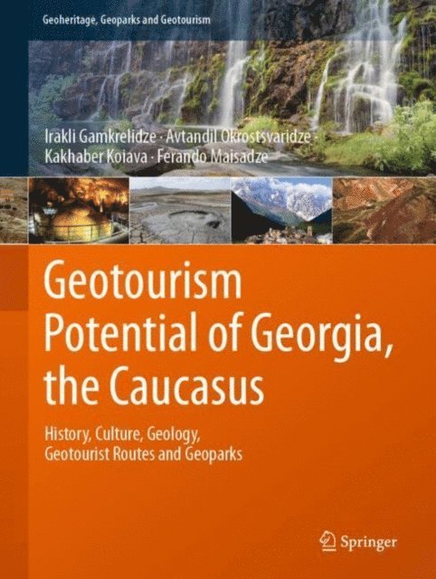 Ferando Maisadze, Kakhaber Koiava, Avtandil Okrostsvaridze, Irakli Gamkrelidze - Geotourism Potential of Georgia, the Caucasus, E-bok