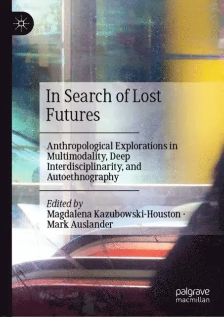 Mark Auslander, Magdalena Kazubowski-Houston - In Search of Lost Futures, E-bok. Tillgänglighet: Lägg i varukorg