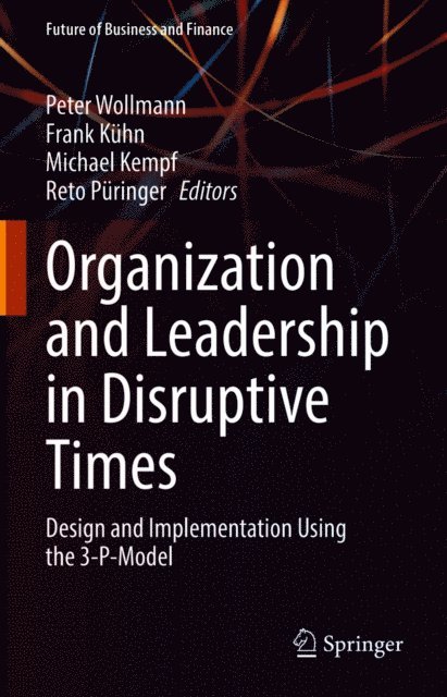 Reto Puringer, Michael Kempf, Frank Kuhn, Peter Wollmann - Organization and Leadership in Disruptive Times, E-bok