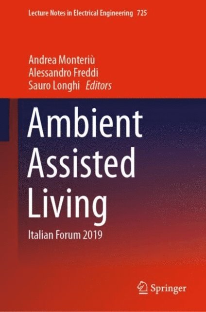 Sauro Longhi, Alessandro Freddi, Andrea Monteriu - Ambient Assisted Living, E-bok