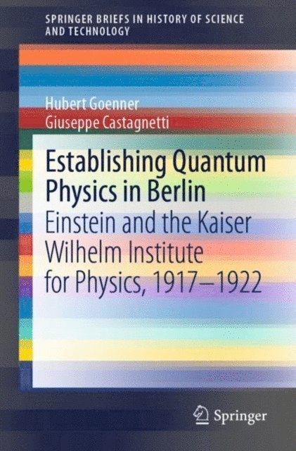 Giuseppe Castagnetti, Hubert Goenner - Establishing Quantum Physics in Berlin, E-bok