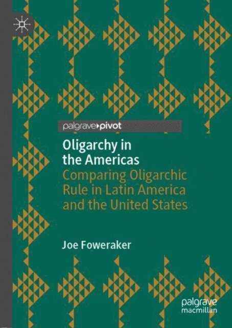 Joe Foweraker - Oligarchy in the Americas, E-bok
