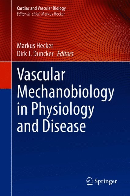 Dirk J. Duncker, Markus Hecker - Vascular Mechanobiology in Physiology and Disease, E-bok