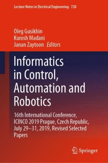 Janan Zaytoon, Kurosh Madani, Oleg Gusikhin - Informatics in Control, Automation and Robotics, E-bok