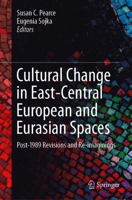 Eugenia Sojka, Susan C. Pearce - Cultural Change in East-Central European and Eurasian Spaces, E-bok