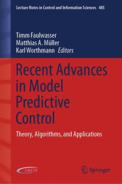 Karl Worthmann, Matthias A. Muller, Timm Faulwasser - Recent Advances in Model Predictive Control, E-bok