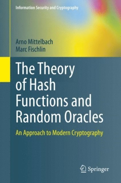 Marc Fischlin, Arno Mittelbach - Theory of Hash Functions and Random Oracles, E-bok