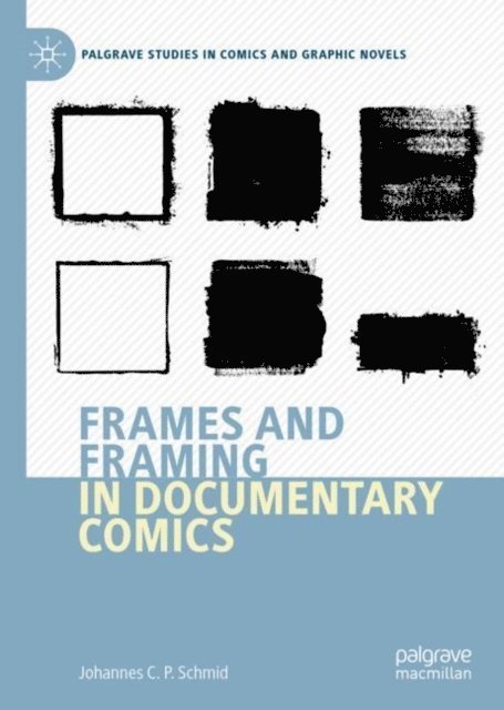 Johannes C.P. Schmid - Frames and Framing in Documentary Comics, E-bok