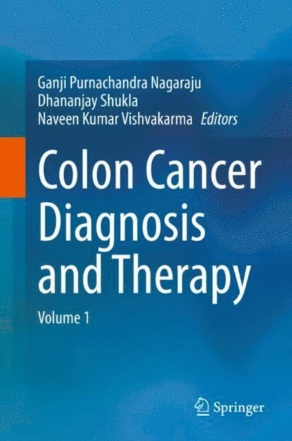 Naveen Kumar Vishvakarma, Dhananjay Shukla, Ganji Purnachandra Nagaraju - Colon Cancer Diagnosis and Therapy, E-bok