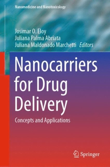 Juliana Maldonado Marchetti, Juliana Palma Abriata, Josimar O. Eloy - Nanocarriers for Drug Delivery, E-bok