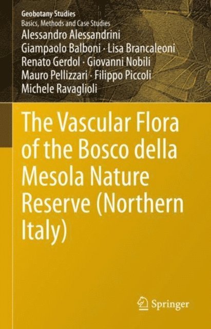 Michele Ravaglioli, Filippo Piccoli, Mauro Pellizzari, Giovanni Nobili, Renato Gerdol, Lisa Brancaleoni, Giampaolo Balboni, Alessandro Alessandrini - Vascular Flora of the Bosco della Mesola Nature Reserve (Northern Italy), E-bok