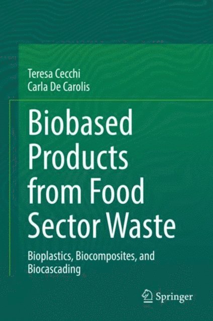 Carla De Carolis, Teresa Cecchi - Biobased Products from Food Sector Waste, E-bok