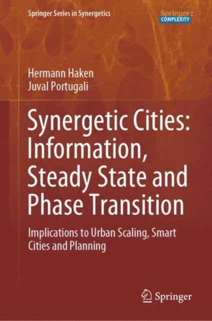 Juval Portugali, Hermann Haken - Synergetic Cities: Information, Steady State and Phase Transition, E-bok