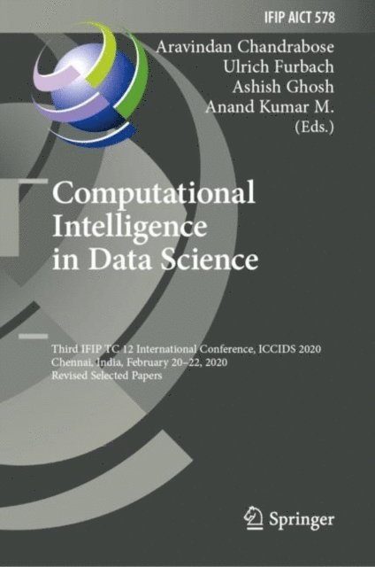 Anand Kumar M., Ashish Ghosh, Ulrich Furbach, Aravindan Chandrabose - Computational Intelligence in Data Science, E-bok