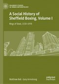 Social History of Sheffield Boxing, Volume I