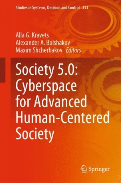 Maxim Shcherbakov, Alexander A. Bolshakov, Alla G. Kravets - Society 5.0: Cyberspace for Advanced Human-Centered Society, E-bok