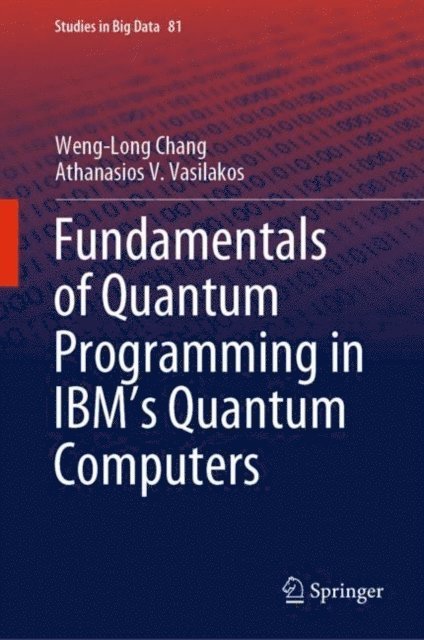 Athanasios V. Vasilakos, Weng-Long Chang - Fundamentals of Quantum Programming in IBM's Quantum Computers, E-bok