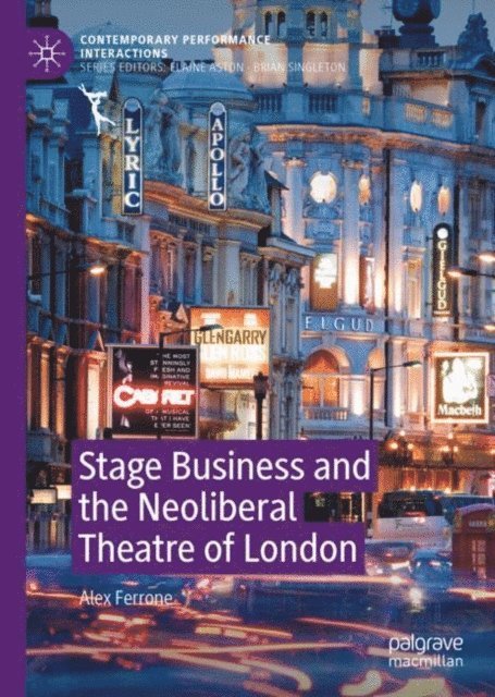 Alex Ferrone - Stage Business and the Neoliberal Theatre of London, E-bok