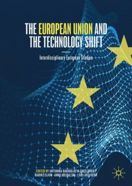 Lars Oxelheim, Anna Michalski, Karin Leijon, Antonina Bakardjieva Engelbrekt - European Union and the Technology Shift, E-bok