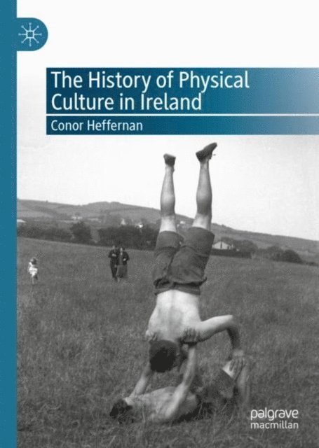 Conor Heffernan - History of Physical Culture in Ireland, E-bok