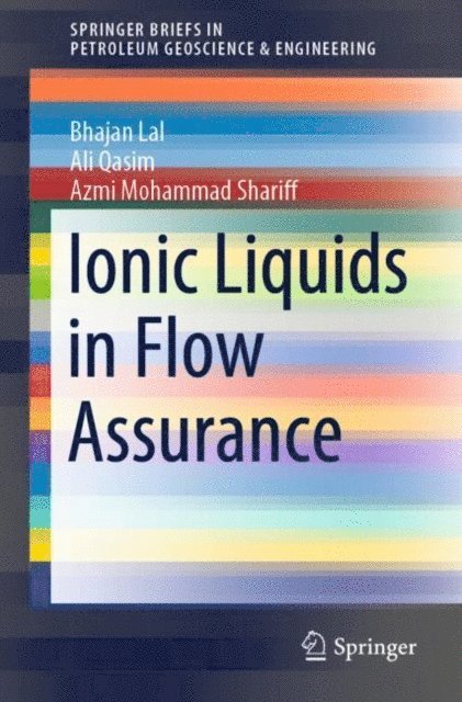 Azmi Mohammad Shariff, Ali Qasim, Bhajan Lal - Ionic Liquids in Flow Assurance, E-bok