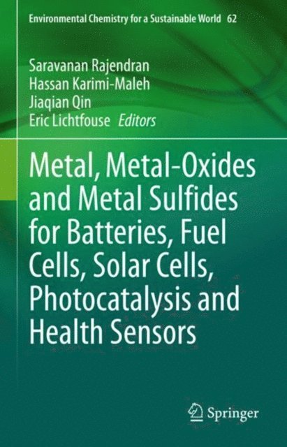 Eric Lichtfouse, Jiaqian Qin, Hassan Karimi-Maleh, Saravanan Rajendran - Metal, Metal-Oxides and Metal Sulfides for Batteries, Fuel Cells, Solar Cells, Photocatalysis and Health Sensors, E-bok