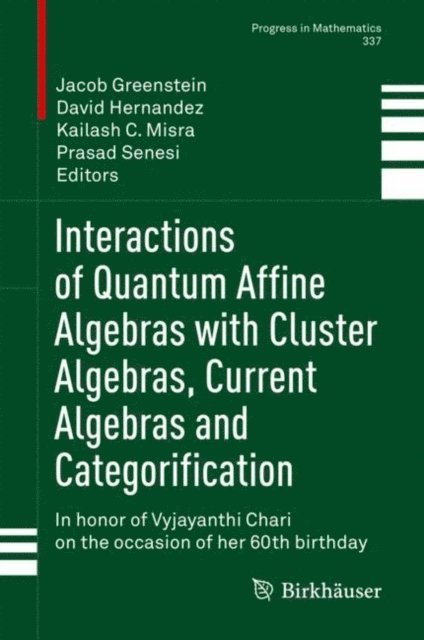 Prasad Senesi, Kailash C. Misra, David Hernandez, Jacob Greenstein - Interactions of Quantum Affine Algebras with Cluster Algebras, Current Algebras and Categorification, E-bok