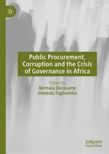 Omololu Fagbadebo, Nirmala Dorasamy - Public Procurement, Corruption and the Crisis of Governance in Africa, E-bok