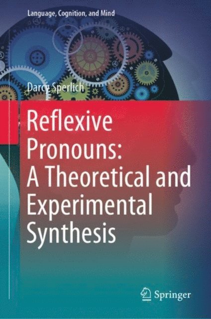 Darcy Sperlich - Reflexive Pronouns: A Theoretical and Experimental Synthesis, E-bok