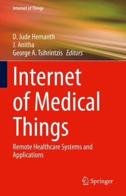 George A. Tsihrintzis, J. Anitha, D. Jude Hemanth - Internet of Medical Things, E-bok
