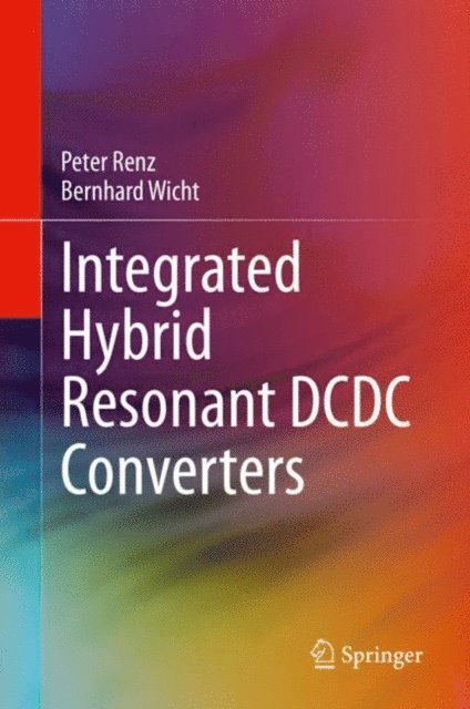 Bernhard Wicht, Peter Renz - Integrated Hybrid Resonant DCDC Converters, E-bok