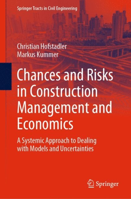 Markus Kummer, Christian Hofstadler - Chances and Risks in Construction Management and Economics, E-bok