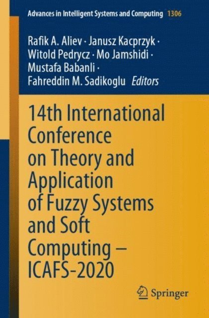 Fahreddin M. Sadikoglu, Mustafa Babanli, Mo Jamshidi, Witold Pedrycz, Janusz Kacprzyk, Rafik A. Aliev - 14th International Conference on Theory and Application of Fuzzy Systems and Soft Computing - ICAFS-2020, E-bok