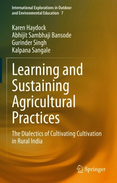 Kalpana Sangale, Gurinder Singh, Abhijit Sambhaji Bansode, Karen Haydock - Learning and Sustaining Agricultural Practices, E-bok