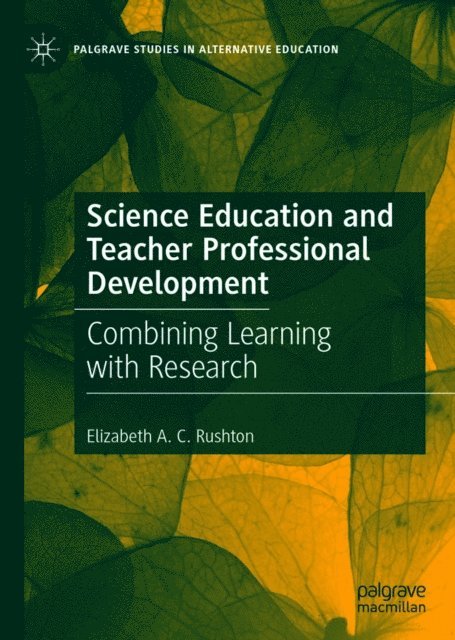 Elizabeth A. C. Rushton - Science Education and Teacher Professional Development, E-bok